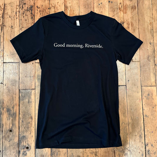 Good Morning Riverside T-shirt